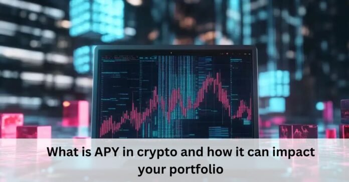 What is APY in crypto and how it can impact your portfolio